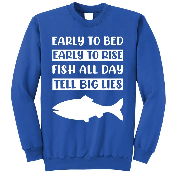 Early To Bed Early To Rise Fish All Day Tell Big Lies Meaningful Gift Tall Sweatshirt