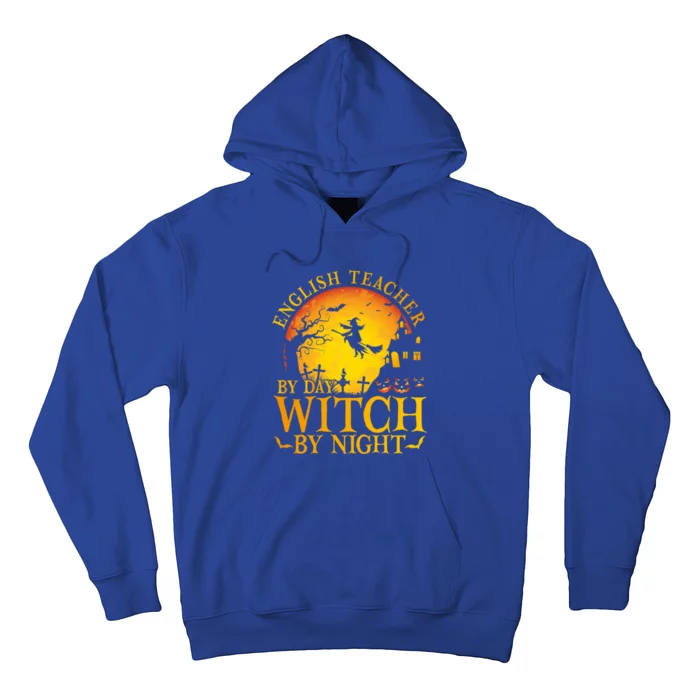 English Teacher By Day Witch By Night Halloween Teachers Gift Hoodie