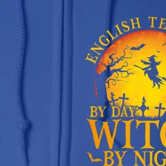 English Teacher By Day Witch By Night Halloween Teachers Gift Full Zip Hoodie