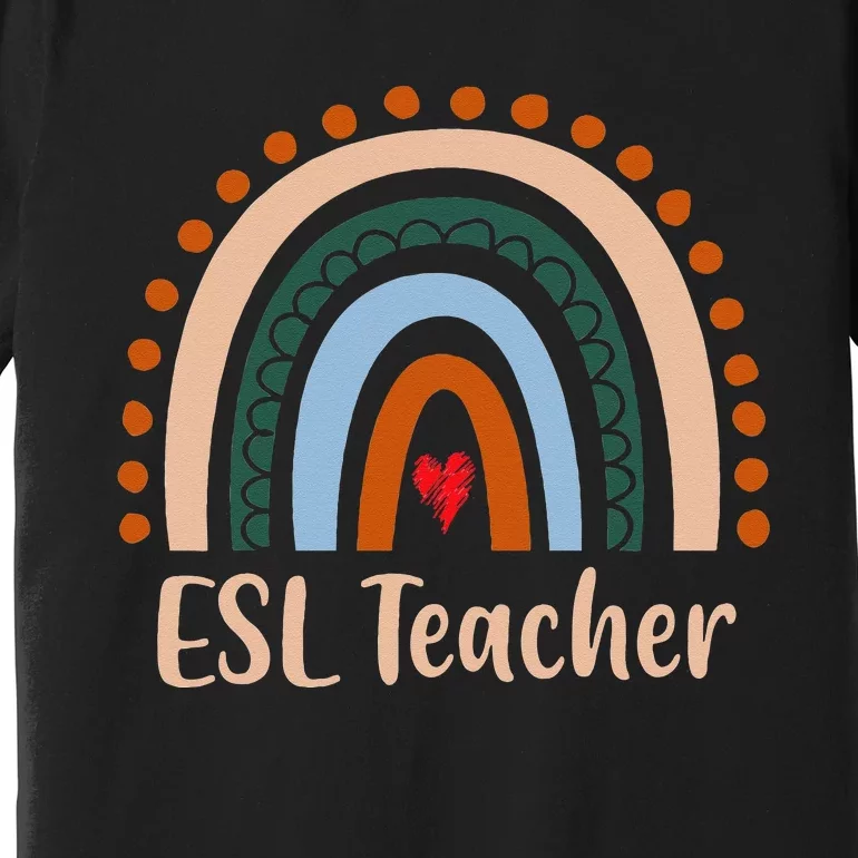 ESL Teacher Boho Rainbow Back To School Appreciation Premium T-Shirt