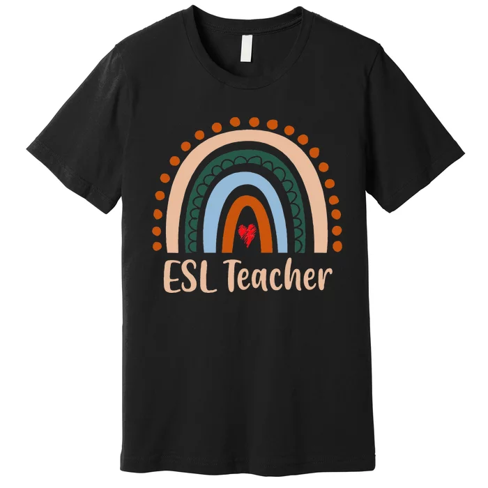 ESL Teacher Boho Rainbow Back To School Appreciation Premium T-Shirt