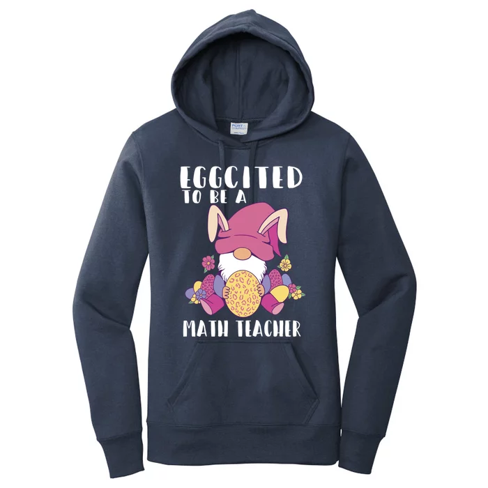 Eggcited To Be A Math Teacher Gnome Bunny Easter School Gift Women's Pullover Hoodie