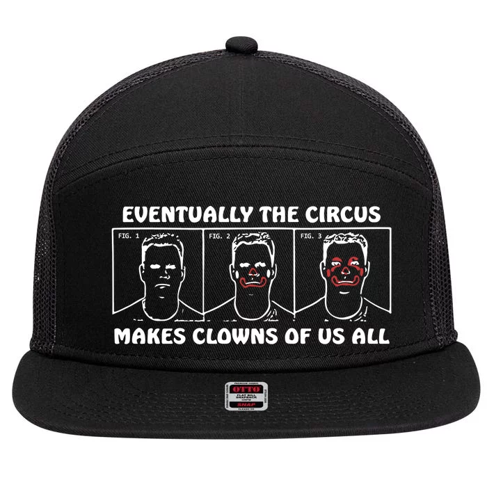 Eventually The Circus Makes Clowns Of Us All 7 Panel Mesh Trucker Snapback Hat