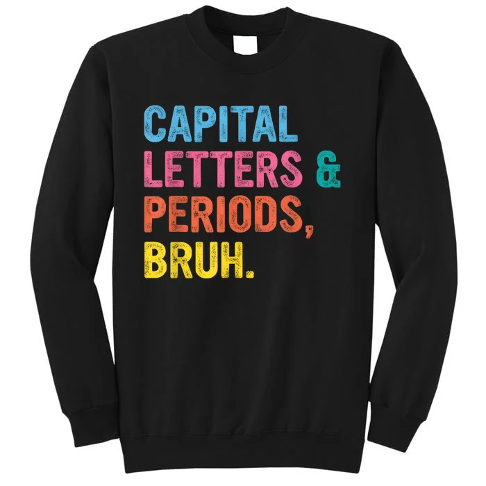 English Teacher Capital Letters And Periods Bruh Tall Sweatshirt