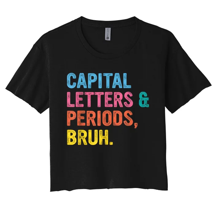 English Teacher Capital Letters And Periods Bruh Women's Crop Top Tee