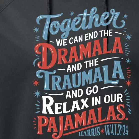 End The Dramala And The Traumala And Relax In Our Pajamalas Performance Fleece Hoodie