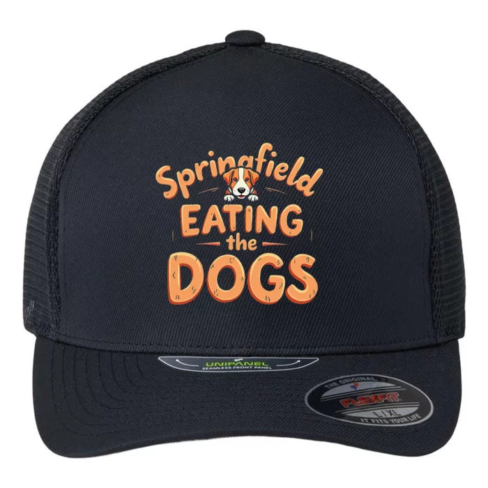 Eating The Dogs In Springfield Election Gift Flexfit Unipanel Trucker Cap