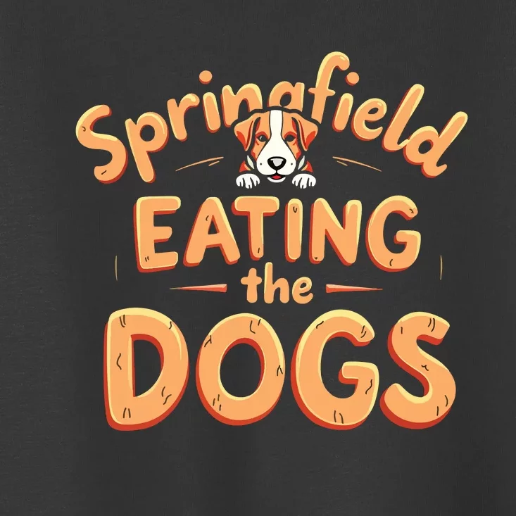 Eating The Dogs In Springfield Election Toddler T-Shirt