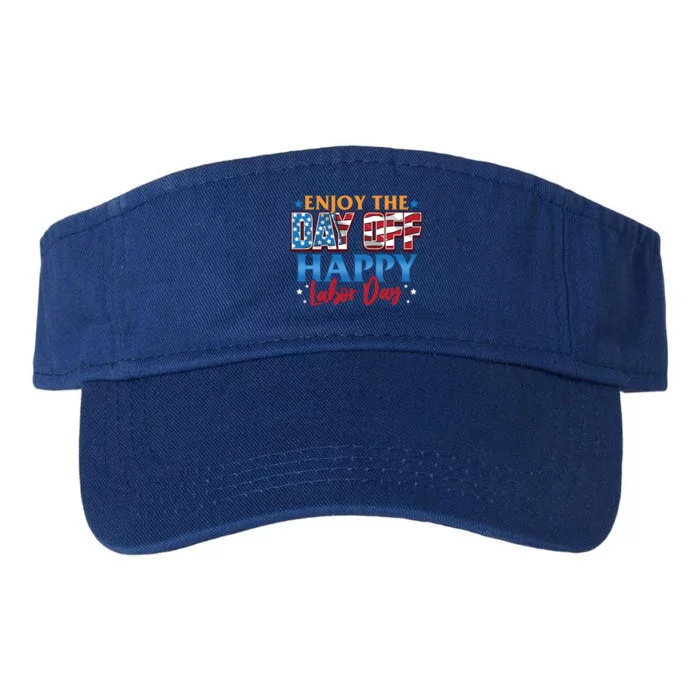 Enjoy The Day Off Happy Labor Day Cute Gift Valucap Bio-Washed Visor