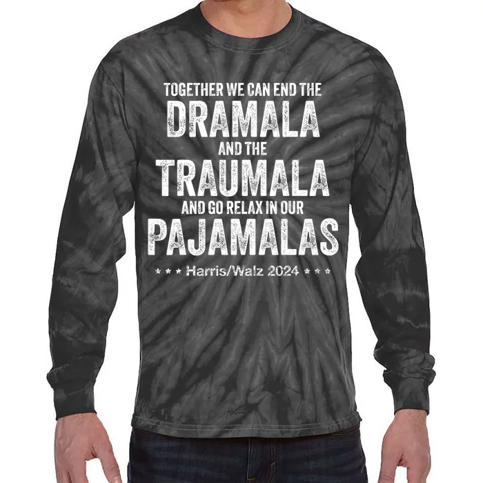 End The Dramala And The Traumala And Relax In Our Pajamalas Tie-Dye Long Sleeve Shirt