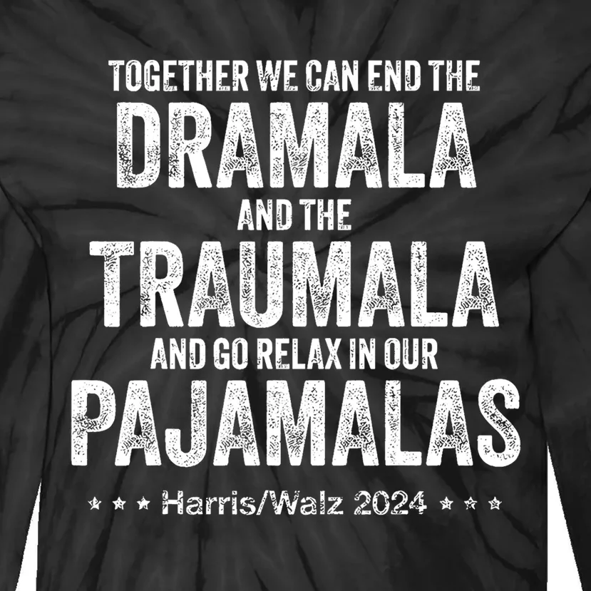 End The Dramala And The Traumala And Relax In Our Pajamalas Tie-Dye Long Sleeve Shirt