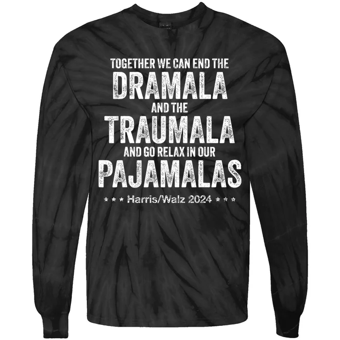 End The Dramala And The Traumala And Relax In Our Pajamalas Tie-Dye Long Sleeve Shirt