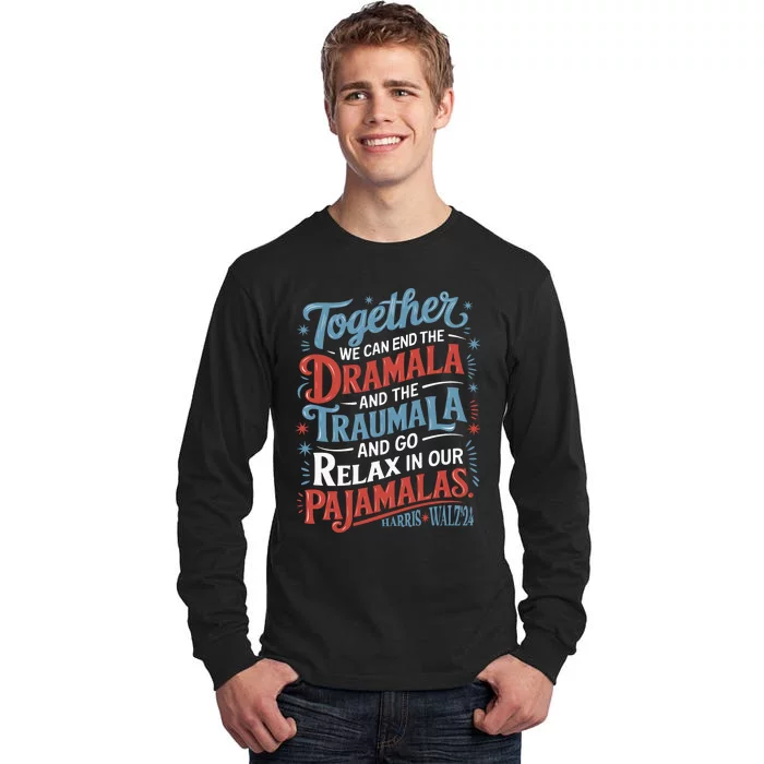 End The Dramala And The Traumala And Relax In Our Pajamalas Tall Long Sleeve T-Shirt