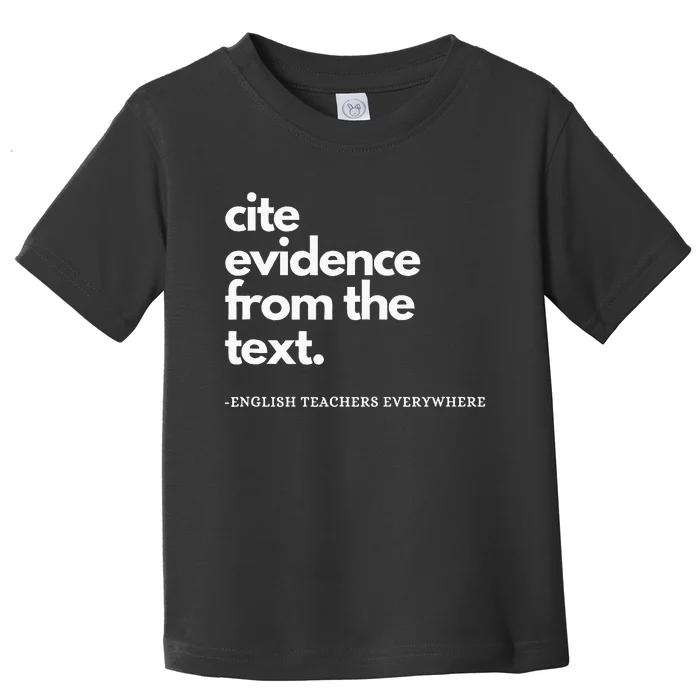 English Teacher Ela Cite Evidence From The Text Toddler T-Shirt