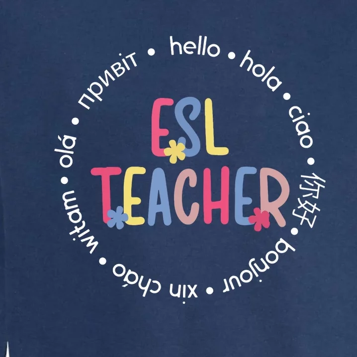 ESL Teacher English As A Second Language Teacher Garment-Dyed Sweatshirt