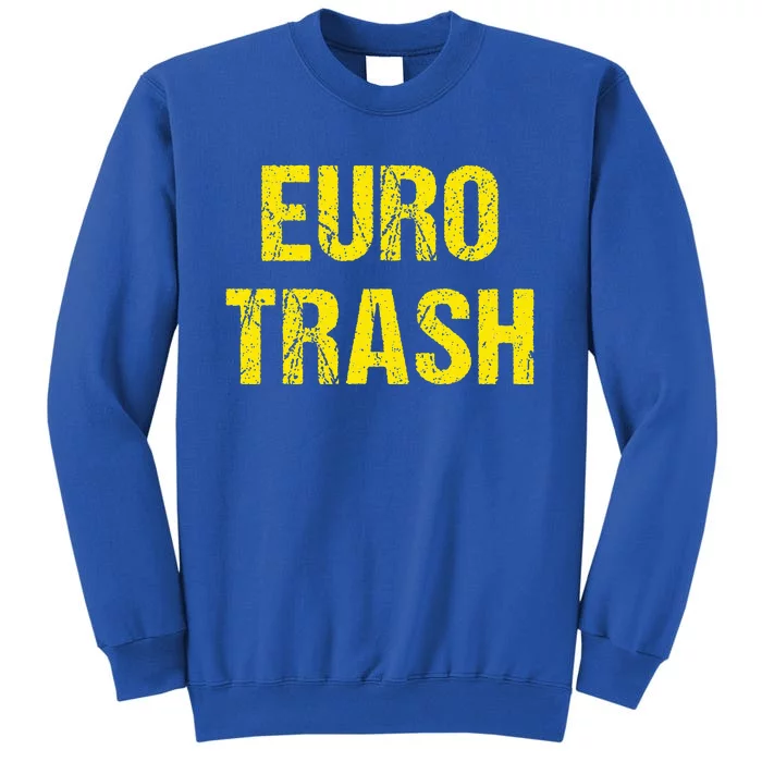 Euro Trash Tall Sweatshirt