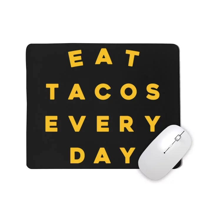 Eat Tacos Everyday Mousepad