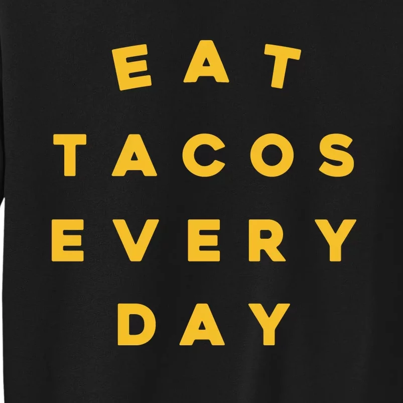 Eat Tacos Everyday Tall Sweatshirt