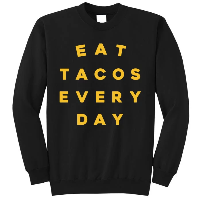 Eat Tacos Everyday Tall Sweatshirt