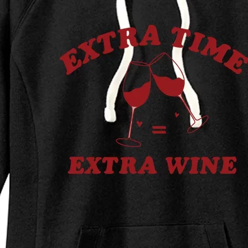 Extra Time = Extra Wine Women's Fleece Hoodie