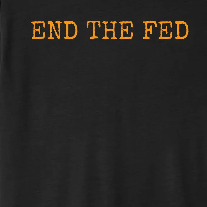 End The Fed Bitcoin Cryptocurrency Hodler Anti Inflation ChromaSoft Performance T-Shirt