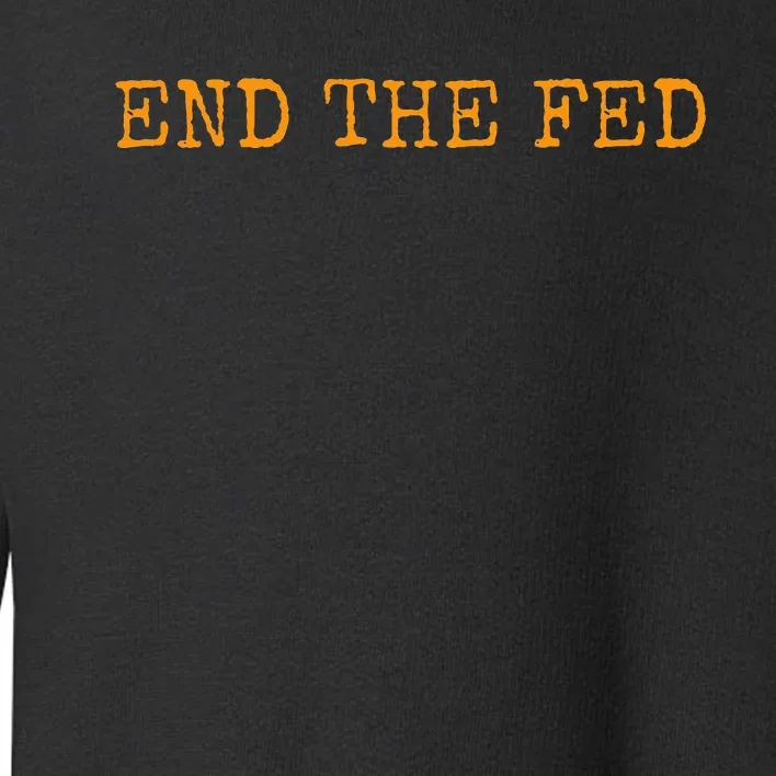 End The Fed Bitcoin Cryptocurrency Hodler Anti Inflation Toddler Sweatshirt