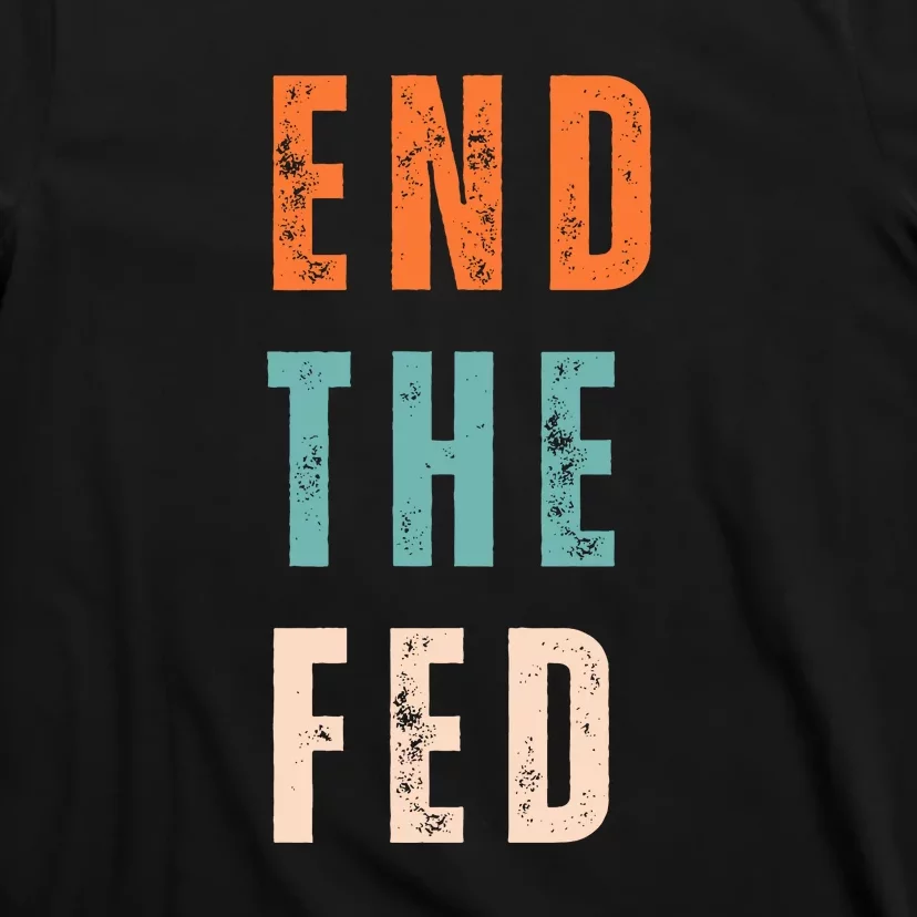 End The Fed Conservative Libertarian T-Shirt