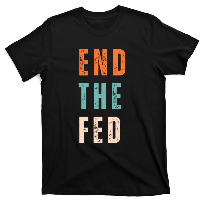 End The Fed Conservative Libertarian T-Shirt