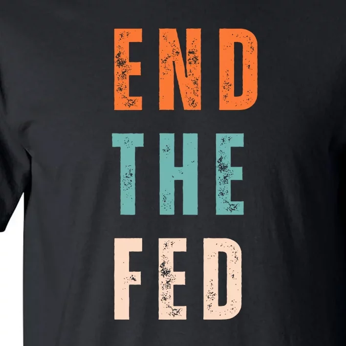 End The Fed Conservative Libertarian Tall T-Shirt