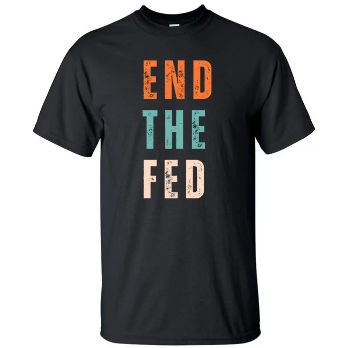 End The Fed Conservative Libertarian Tall T-Shirt