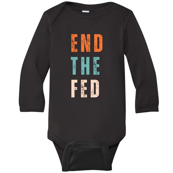 End The Fed Conservative Libertarian Baby Long Sleeve Bodysuit