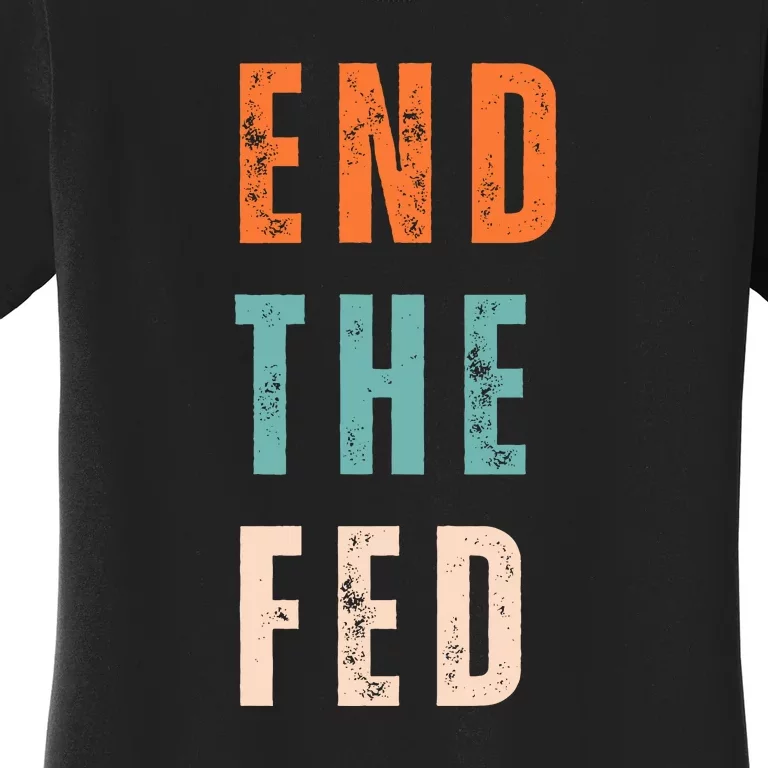 End The Fed Conservative Libertarian Women's T-Shirt