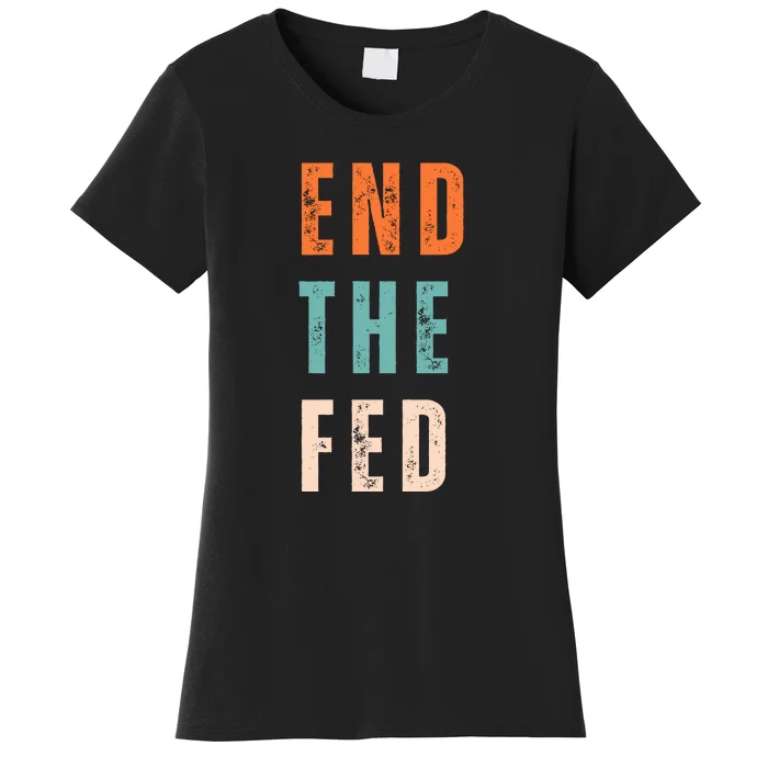 End The Fed Conservative Libertarian Women's T-Shirt