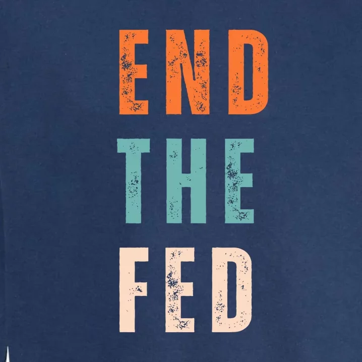 End The Fed Conservative Libertarian Garment-Dyed Sweatshirt