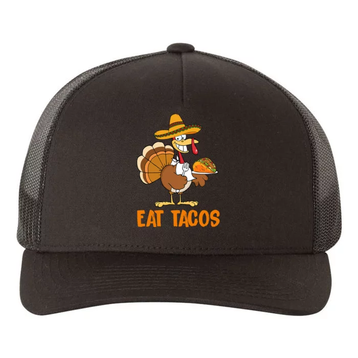 Eat Tacos Funny Turkey Thanksgiving Holiday Yupoong Adult 5-Panel Trucker Hat