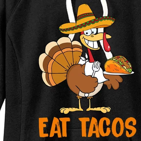 Eat Tacos Funny Turkey Thanksgiving Holiday Women's Fleece Hoodie