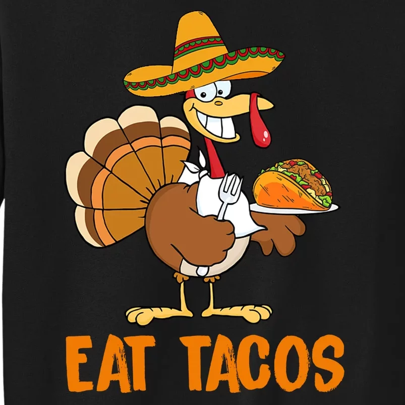 Eat Tacos Funny Turkey Thanksgiving Holiday Tall Sweatshirt