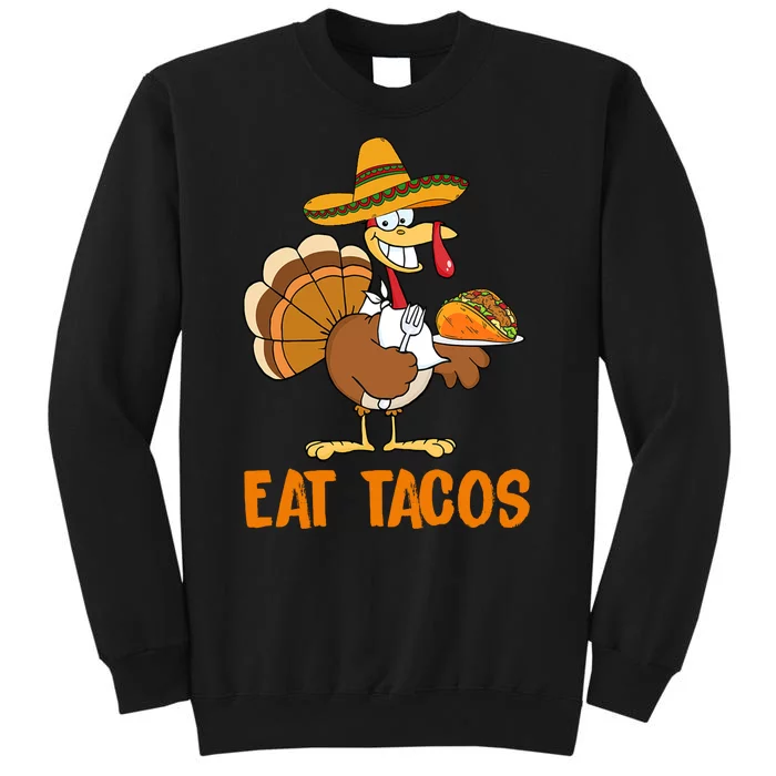 Eat Tacos Funny Turkey Thanksgiving Holiday Tall Sweatshirt