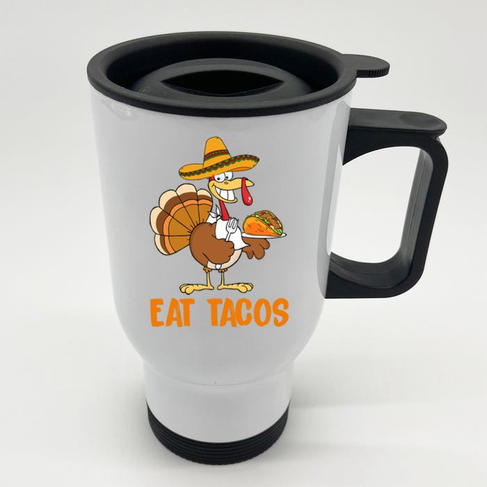 Eat Tacos Funny Turkey Thanksgiving Holiday Front & Back Stainless Steel Travel Mug