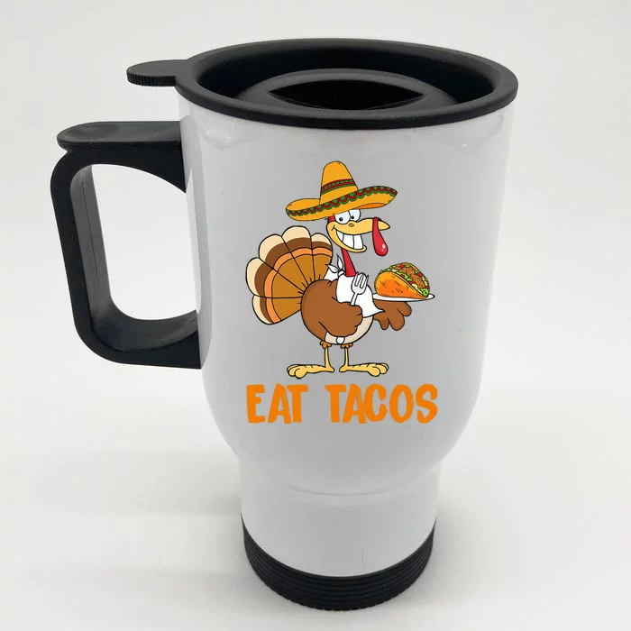 Eat Tacos Funny Turkey Thanksgiving Holiday Front & Back Stainless Steel Travel Mug