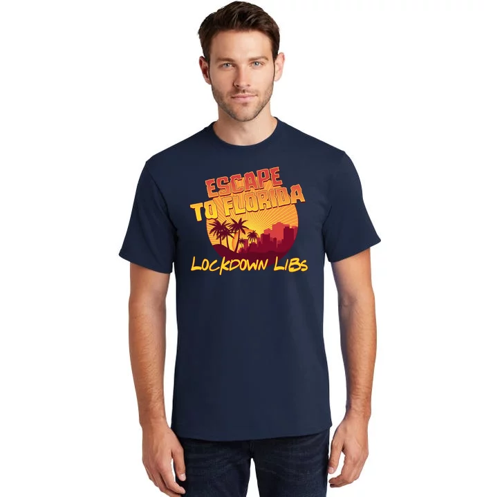 Escape To Florida Lockdown Libs Tall T-Shirt