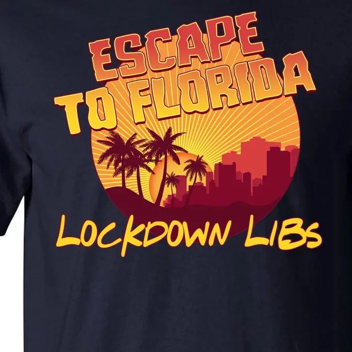 Escape To Florida Lockdown Libs Tall T-Shirt