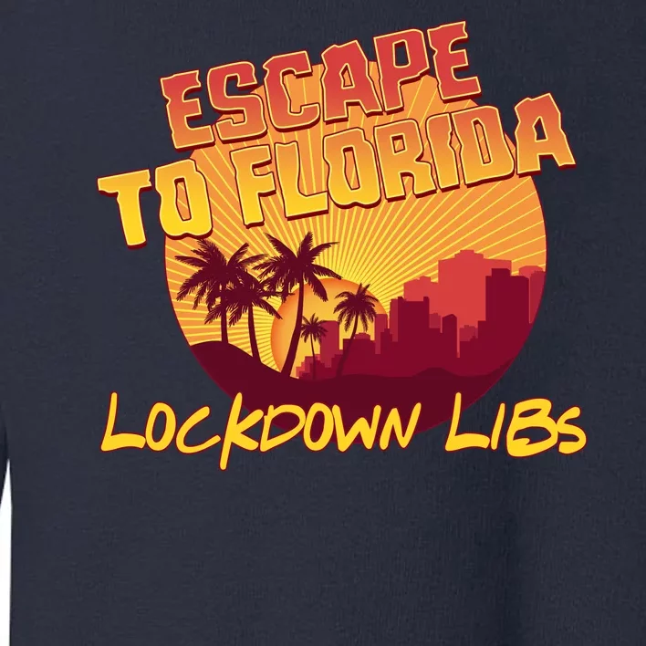 Escape To Florida Lockdown Libs Toddler Sweatshirt