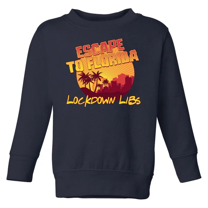 Escape To Florida Lockdown Libs Toddler Sweatshirt