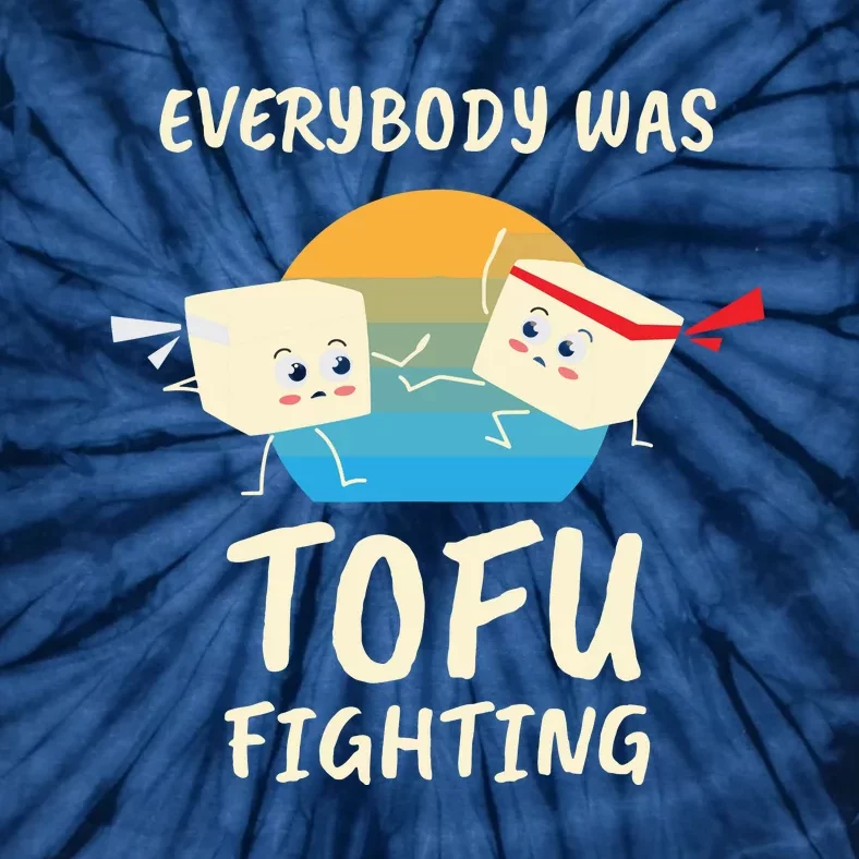 Everybody Tofu Fighting I Tofu Vegan Meatless Vegetarian Tie-Dye T-Shirt