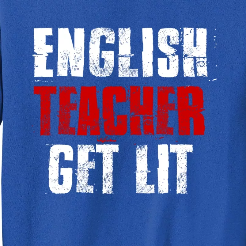 English Teacher Get Lit Cool Gift Tall Sweatshirt