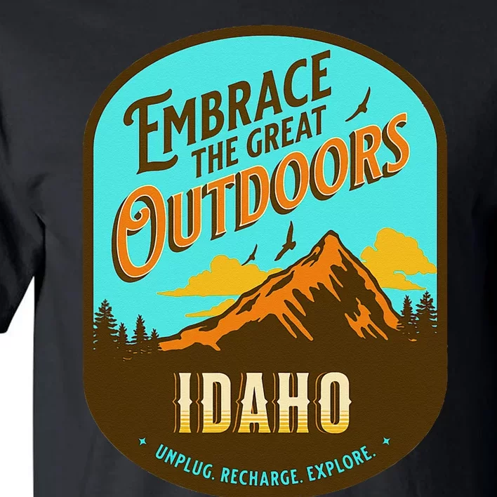 Embrace The Great Outdoors Unplug Recharge Rediscover Idaho Tall T-Shirt