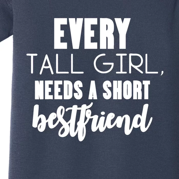 Every Tall Girl Needs Short Best Friend Bff Matching Outfit Baby Bodysuit