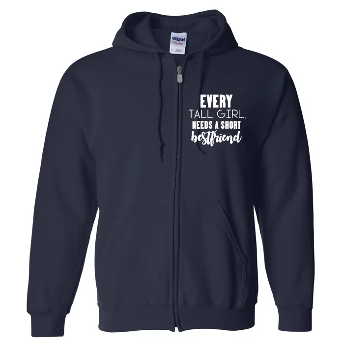 Every Tall Girl Needs Short Best Friend Bff Matching Outfit Full Zip Hoodie