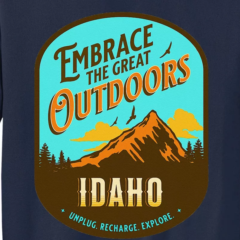 Embrace The Great Outdoors Unplug Recharge Rediscover Idaho Tall Sweatshirt